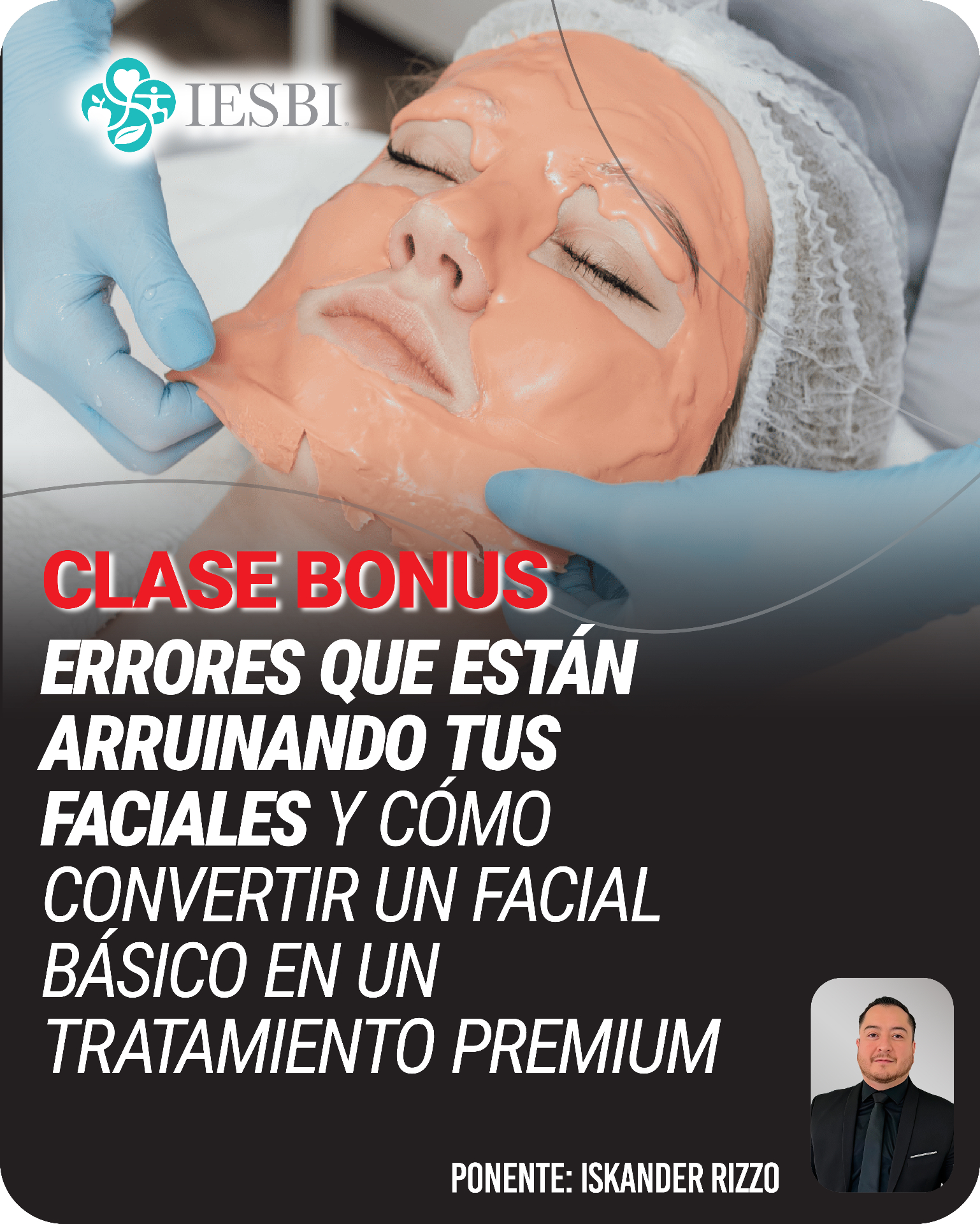 Clase bonus: errores que están arruinando tus faciales, por Iskander Rizzo